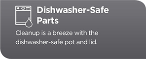Dishwasher-Safe
Parts